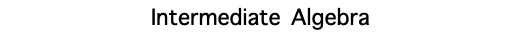 Intermediate Algebra